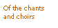 Text Box: Of the chants and choirs
