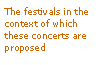 Text Box: The festivals in the context of which these concerts are proposed